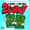 2 Funny (Explicit) - P Rock&Zed Zilla