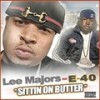 Sittin On Butter (Explicit) - Lee Majors&E-40