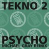 psycho (michael gray's nightmare's revenge re-edit) - tekno 2&Michael Gray&on-dré