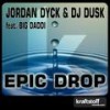 Jordan Dyck & DJ Dusk feat. Big Daddi - Epic Drop (Digital Dude RMX) - Jordan Dyck & DJ Dusk feat. Big Daddi