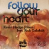 Follow Your Heart (feat. Rick Galactik) (Hot Since 82 Remix) - Kevin Hedge&Rick Galactik