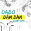 Bam Bam (Edit) - Dabo&Larry Ray