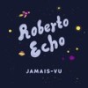 Jamais Vu - Roberto Echo