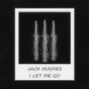 I Let Me Go (Explicit) - Jack Hughes