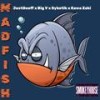 MADFISH (Explicit) - Smokey House&JustGeoff&Big V&Sykotik&Kawa Zaki&Geoff Jones