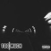 Too Much (Explicit) - Frvrose