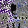 Tre Pichka (Original Mix) - De Vox