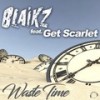 Waste Time (Alex M. Remix Edit) - Blaikz&Get Scarlet