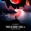 This Is How I Feel (Original Mix) - B-Elementz