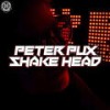 Shake Head (Original Mix) - Peter Pux