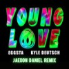 Young Love (Jaedon Daniel Remix) - EGGSTA&Kyle Deutsch