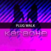 Plug Walk (Originally Performed by Rich The Kid)(Karaoke Version) - Chart Topping Karaoke