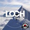 Came This Far - LOCH