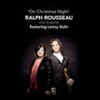 On Christmas Night all Christians sing - Ralph Rousseau