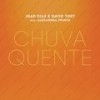 Chuva Quente (Club Mix) - Juan Diaz&David Tort&Alexandra Prince