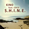 S.H.I.N.E. - Kino&Coco