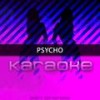 Psycho (Originally Performed by Post Malone feat. Ty Dolla $ign) [Karaoke Version] - Chart Topping Karaoke