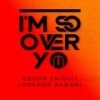 I'm so over You - Edson Faiolli&Lorenzo Ramani