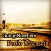 Going Nowhere (Original Mix) - Paolo Marascia