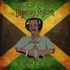 Don't It(feat. Dignitary Stylish) - Dubface&Dignitary Stylish