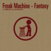 Fantasy (Original Edit) - Freak Machine