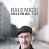 Only Love Will Stay - Rale Mićić&Jared Gold&Geoff Clapp