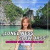 LONELINESS SLOW BASS - DJ Casper