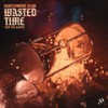 Wasted Time - Gentlemens Club&The Slopes