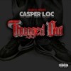 Thugged Out (Explicit) - Casper Loc