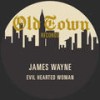 Evil Hearted Woman - James Wayne