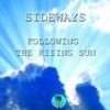 Following the Rising Sun - Sideways