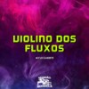 Violino dos Fluxos (Explicit) - MC K'LEU&DJ Negritto