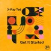 Get It Started - X-Ray Ted