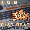 Bring That Beat (Teknatronik U.G. Remix) - KGB