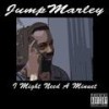 I Might Need A Minuet (Explicit) - Jump Marley