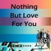 Nothing But Love for You (GT Remix) - Jordi Coza