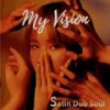 My Vision (Vocal Mix) - Satin Dub Soul