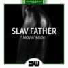 Movin' Body (Original Mix) - Slav Father