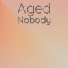 Aged Nobody - Mado Senan