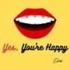 Yes, You're Happy - Elios