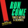 Run Come - Tanto Metro & Devonte