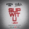 Sup Wit U (Explicit) - Stevie Joe&Willie Joe&Mozzy