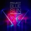 We're Burning Down - Project Blue Sun