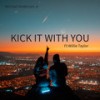 Kick It With You - Michael Anderson Jr&Willie Taylor