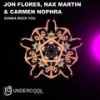 Gonna Rock You (Original Mix) - Jon Flores&Nax Martin&Carmen Nophra