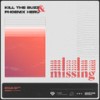 Missing - Kill The Buzz&Phoenix Heru