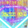 Batman Lazy (Explicit) - Absyte