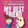 My Best Friend - Station Little&Coco Quinn&Angelic Montero