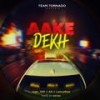 Aake Dekh (feat. Rage_100, Sachin & Amit) - Team Tornado&rage_100&Sachin