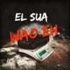 Wao Eh - El Sua